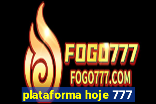 plataforma hoje 777